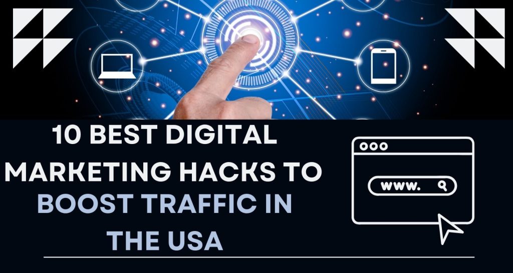 Digital Marketing Hacks to Boost Traffic in the USA