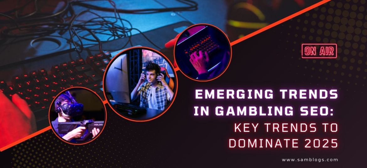 Emerging Trends in Gambling SEO