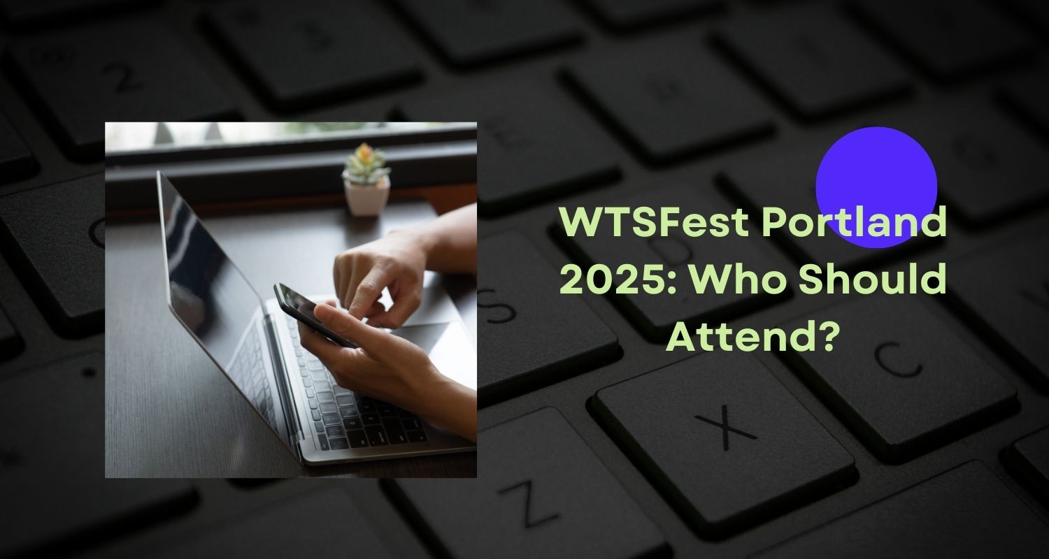 WTSFest Portland 2025: Who Should Attend?