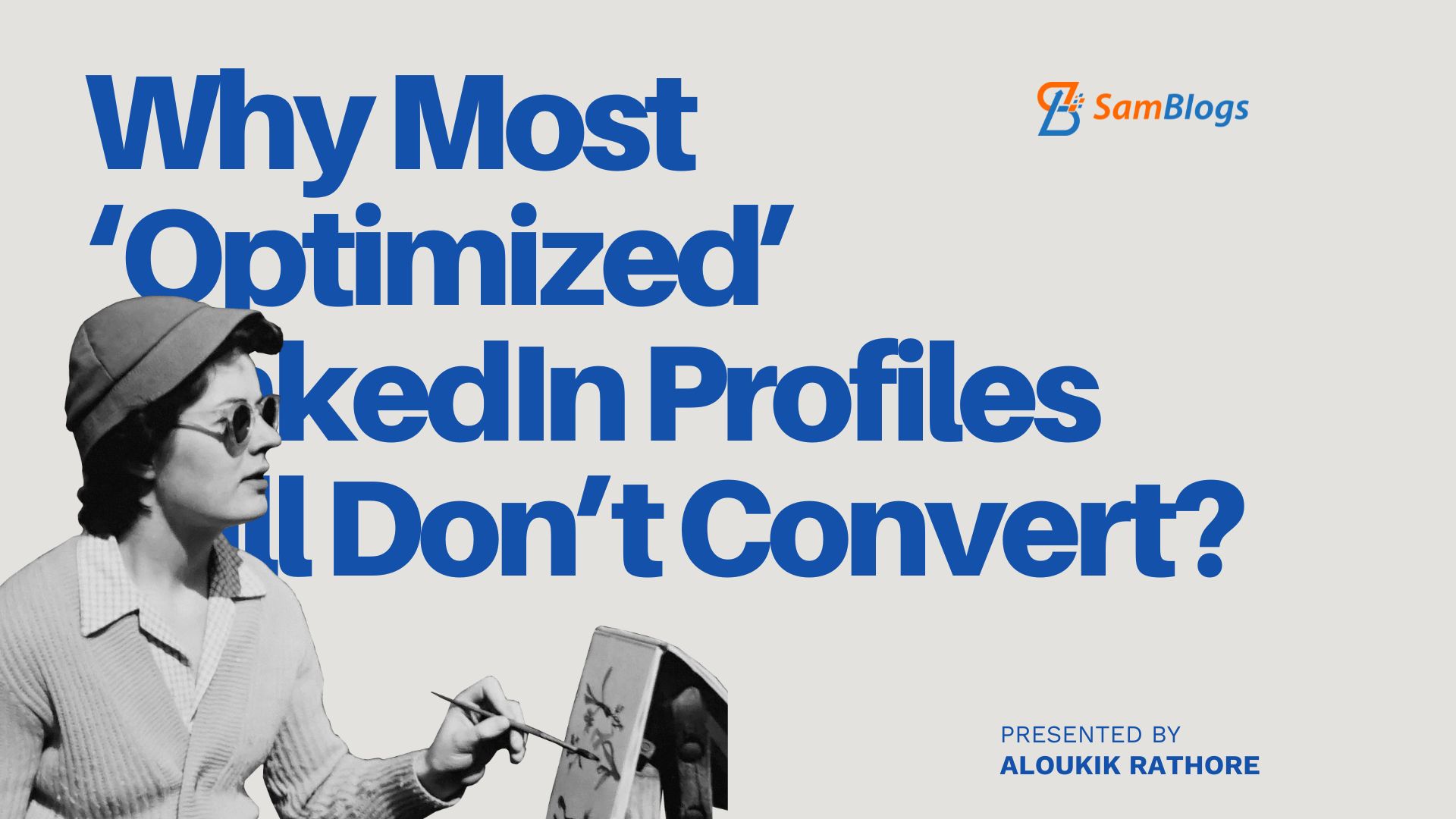 Why Most ‘Optimized’ LinkedIn Profiles Still Don’t Convert?